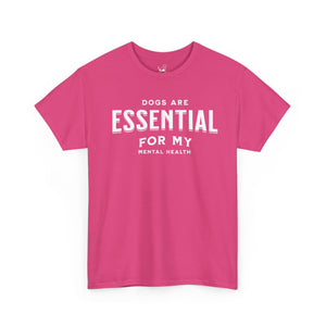 Dogs Are Essential For My Mental Health (white) - Dog Lover T-Shirt