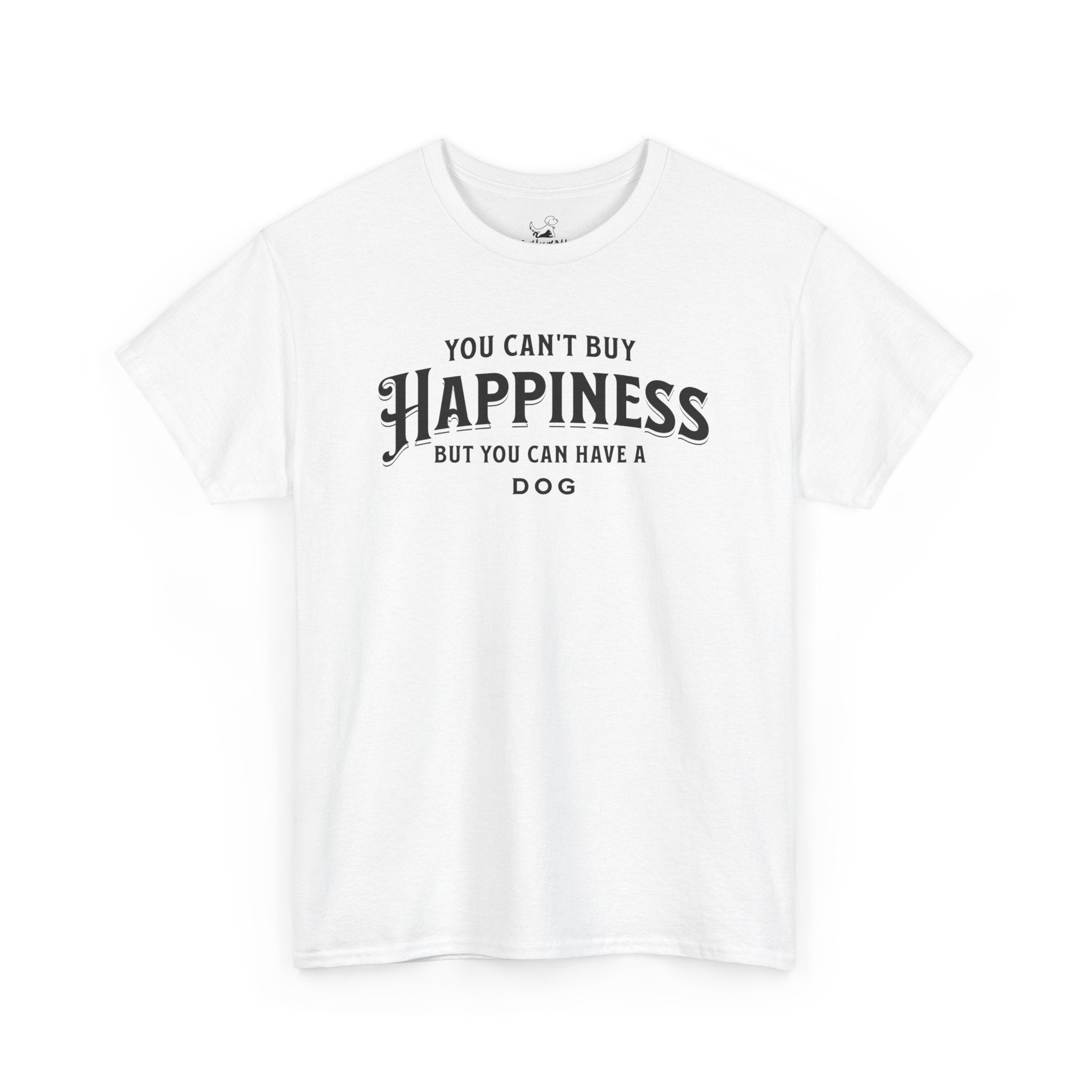 You Can't Buy Happiness But You Can Have A Dog - Dog Lover T-Shirt