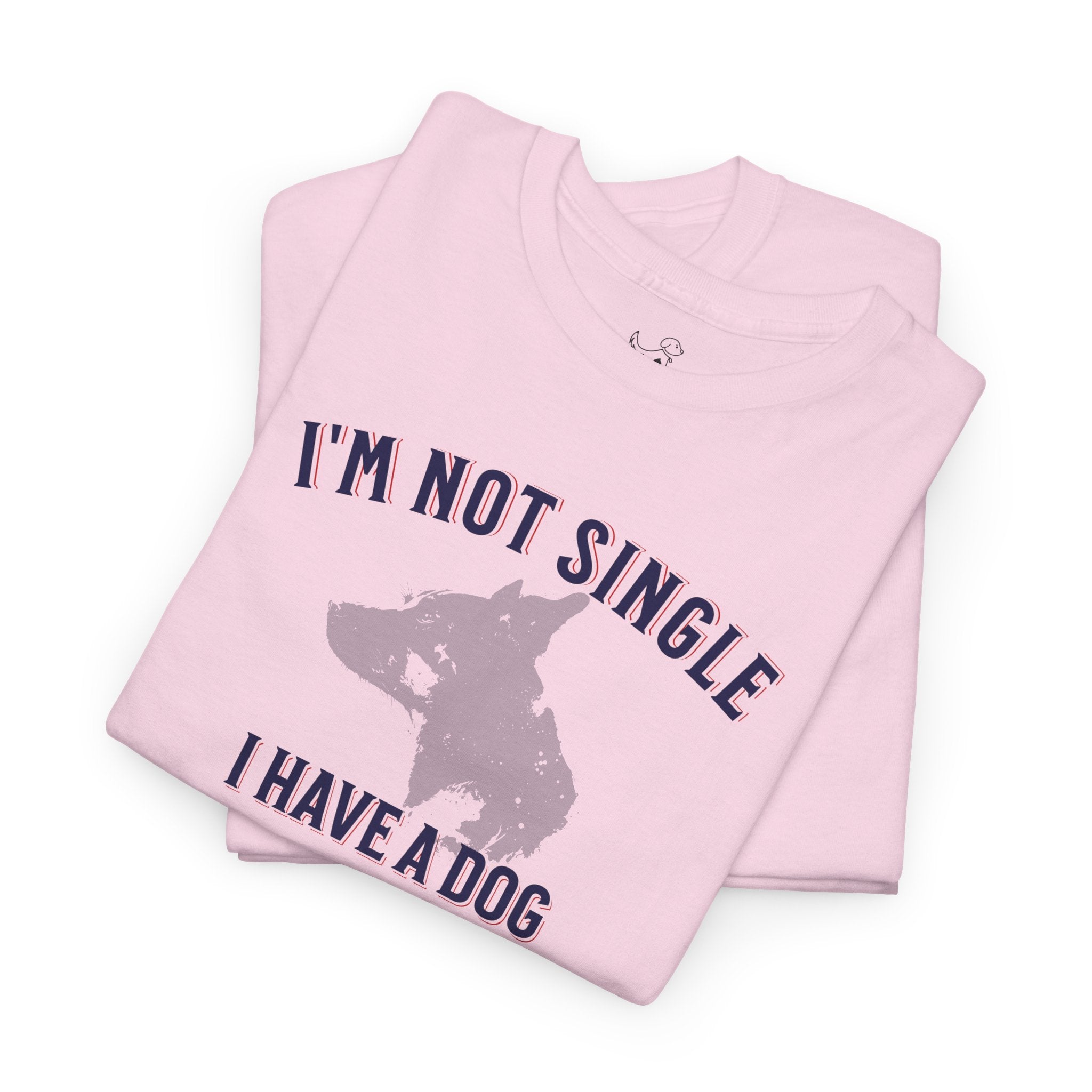 I'm Not Single I Have A Dog - Dog Lover T-Shirt