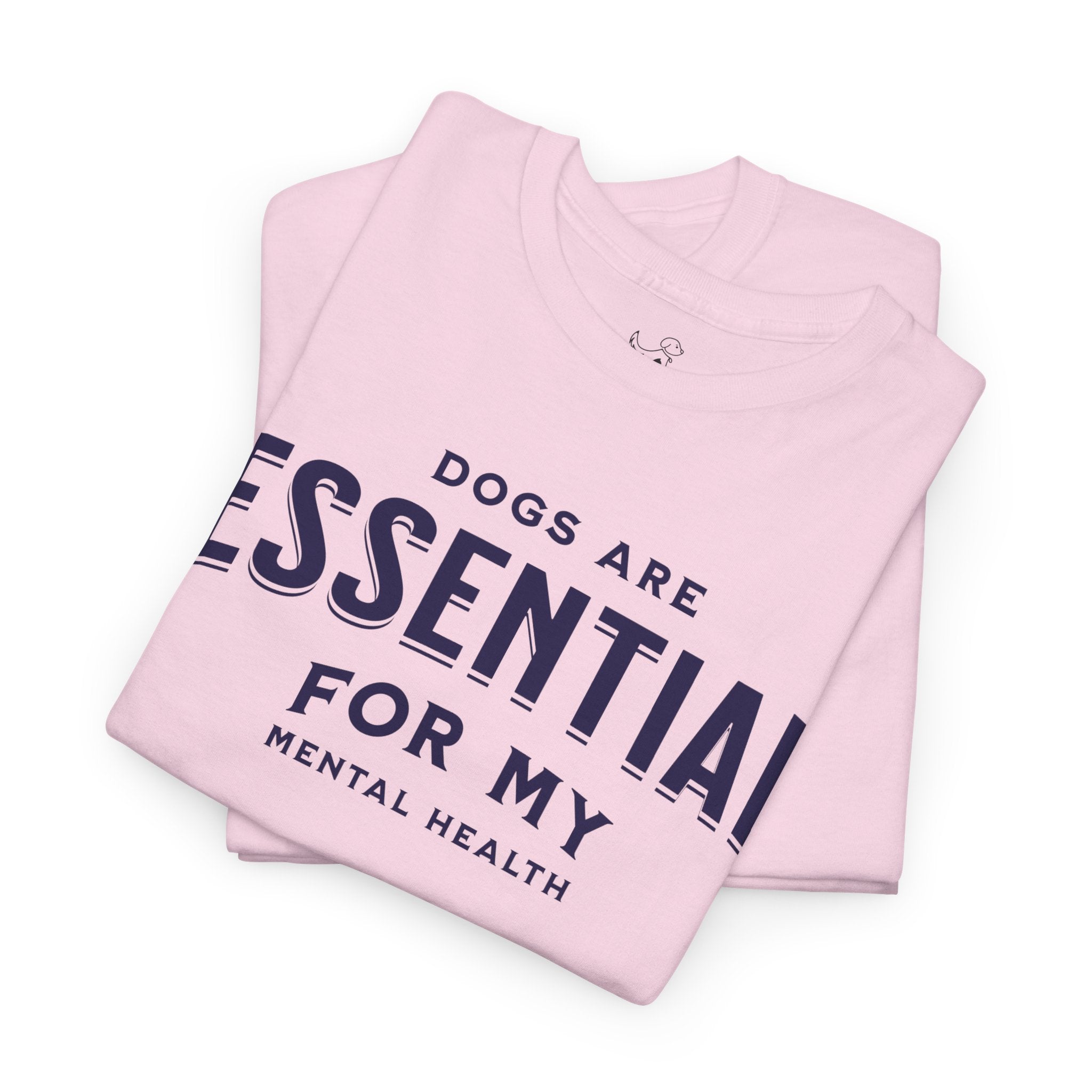 Dogs Are Essential For My Mental Health - Dog Lover T-Shirt