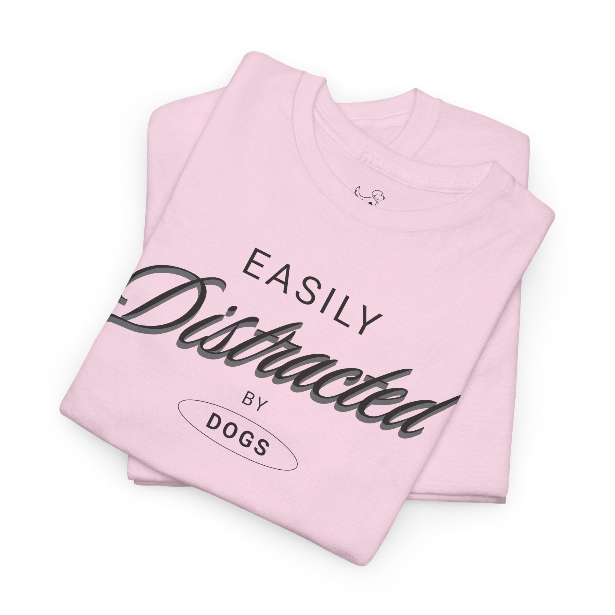 Easily Distracted By Dogs - Dog Lover T-Shirt