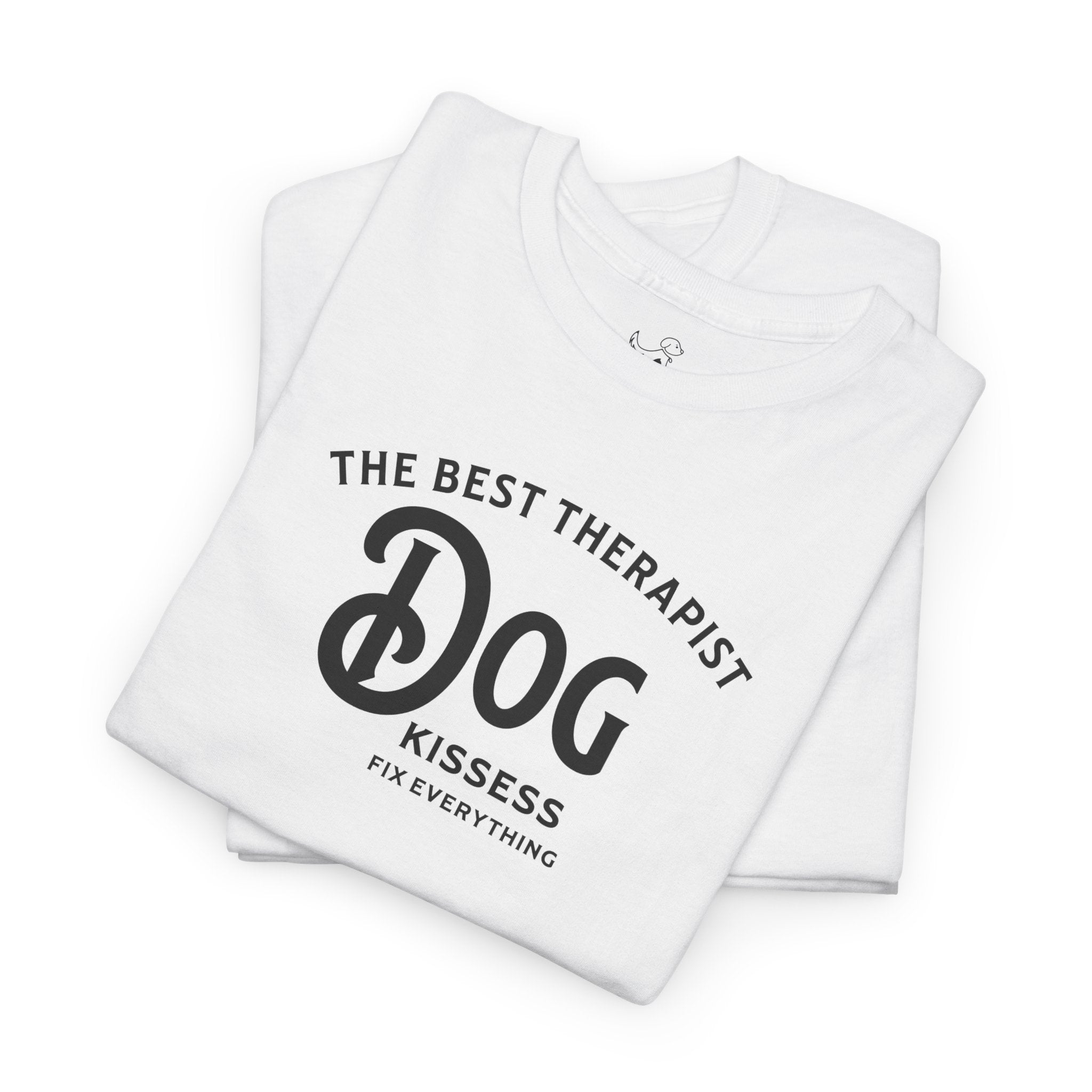 The Best Therapist, Dog Kisses Fix Everything - Dog Lover T-Shirt