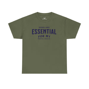 Dogs Are Essential For My Mental Health - Dog Lover T-Shirt