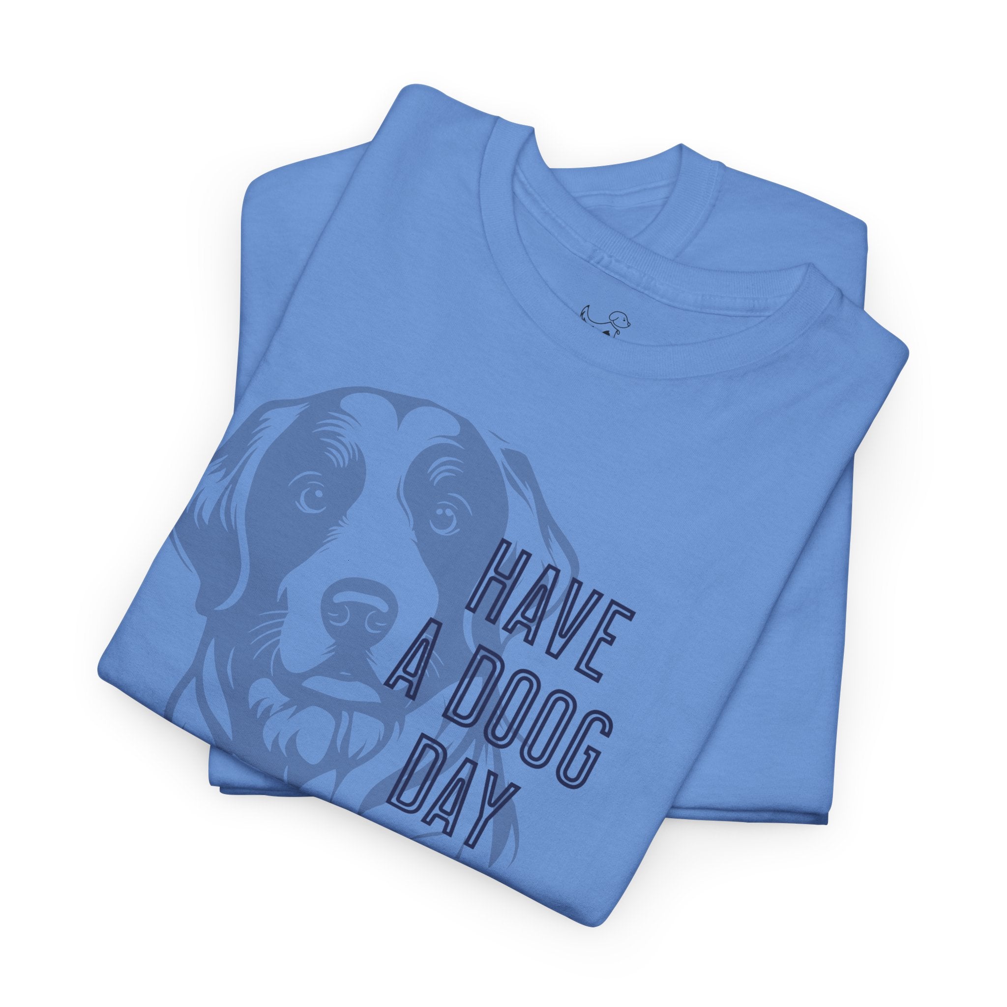 Have A Doog Day - Dog Lover T-Shirt