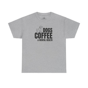 Dogs Coffee & Mental Health - Dog Lover T-Shirt