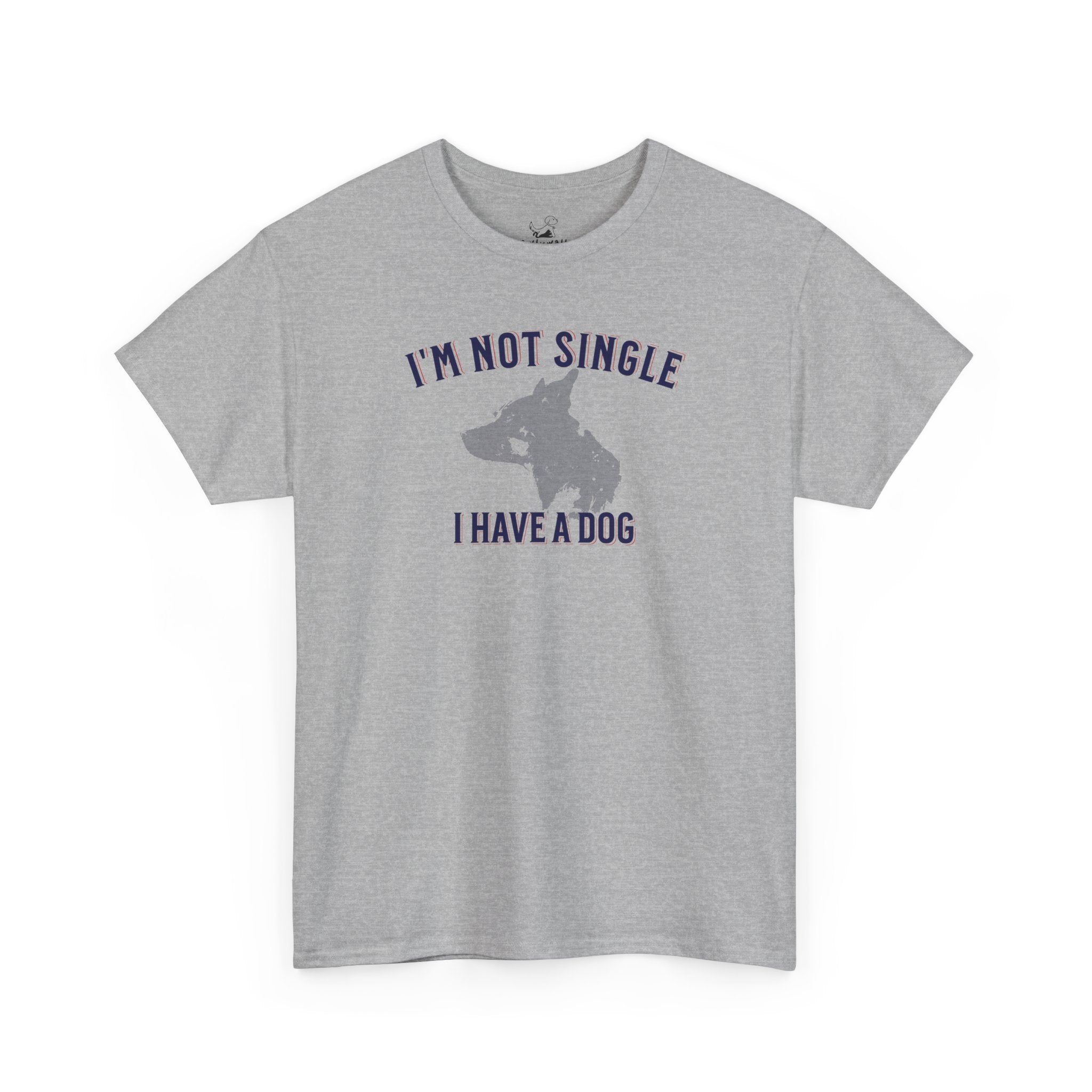 I'm Not Single I Have A Dog - Dog Lover T-Shirt