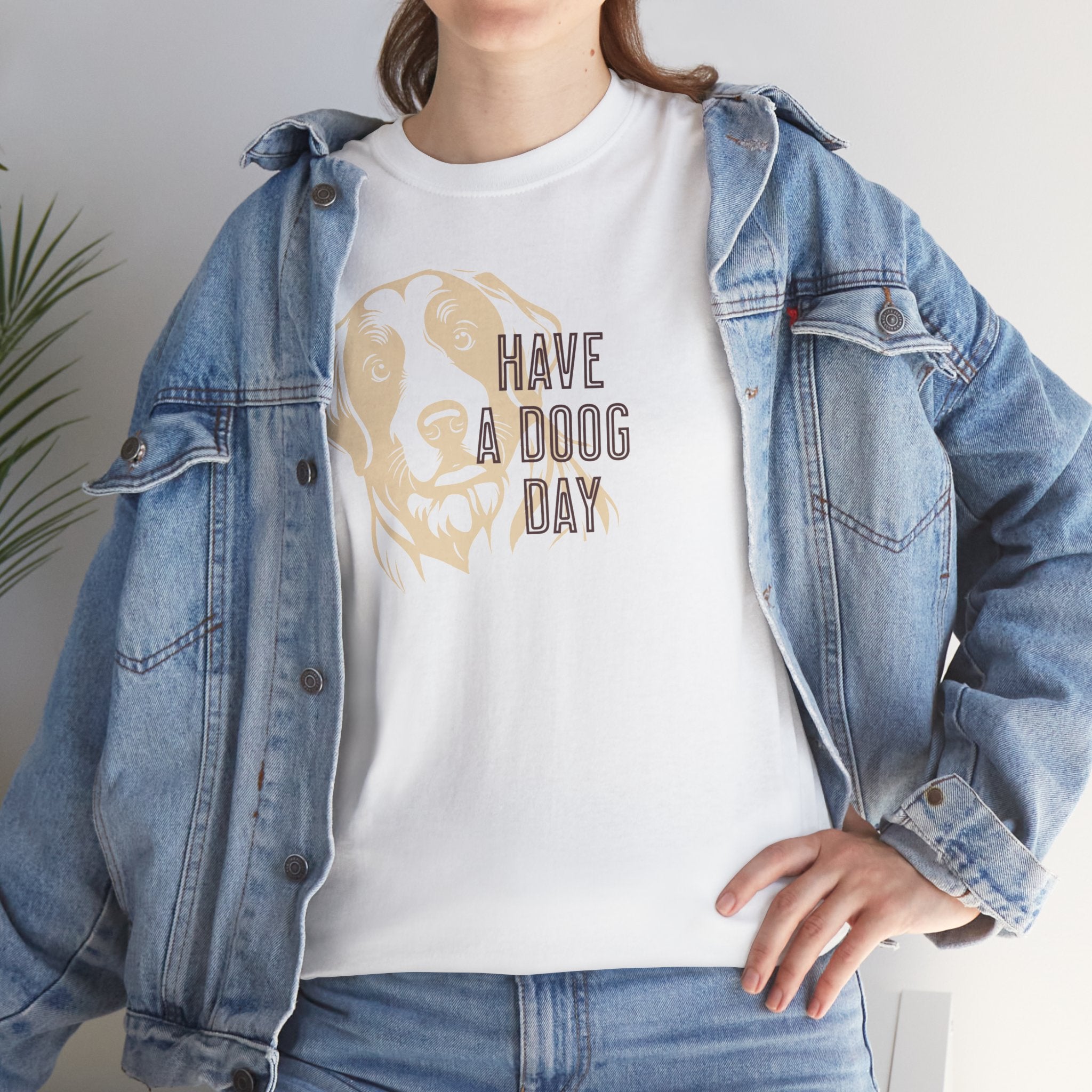 Have A Doog Day - Dog Lover T-Shirt