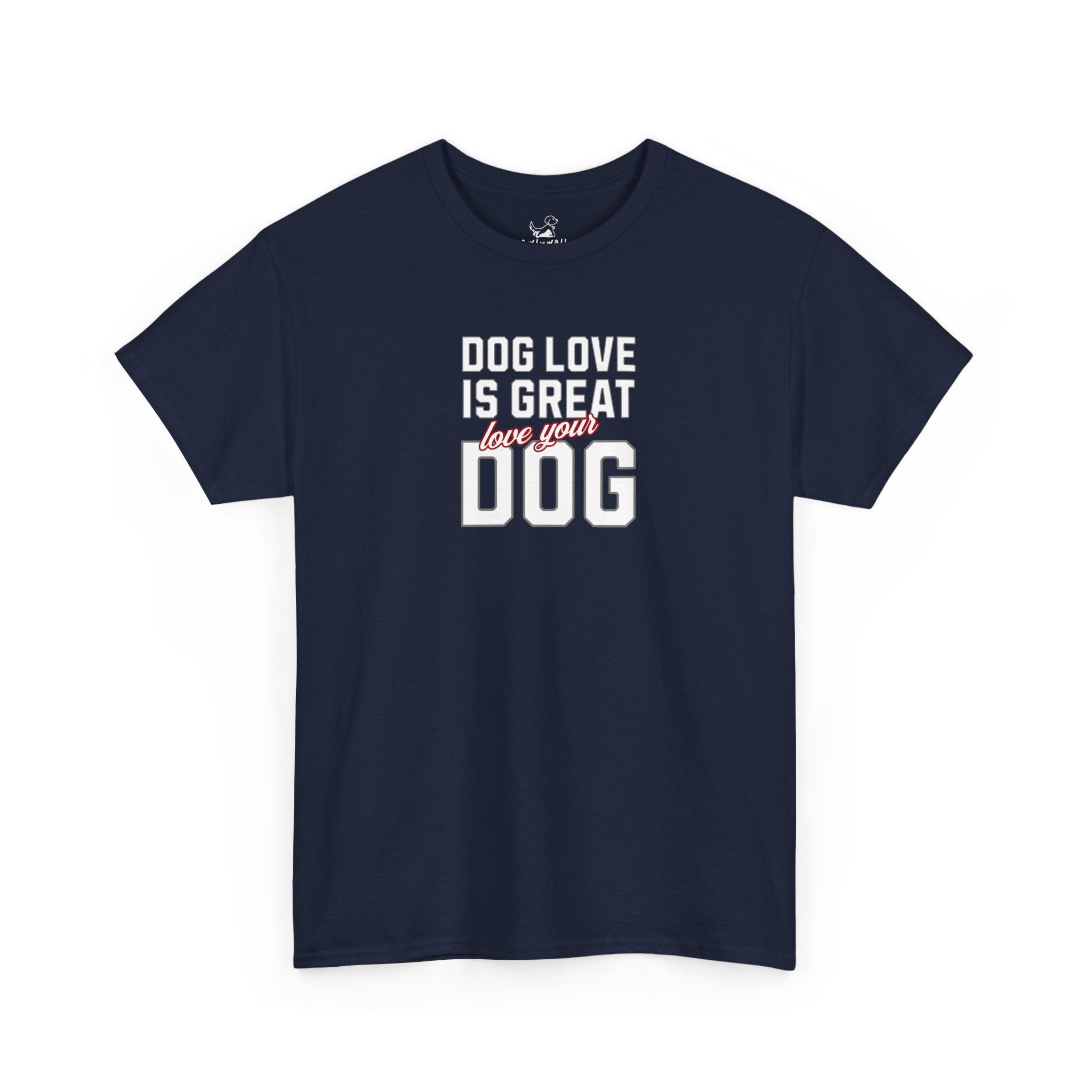 Dog Love Is Great Love Your Dog - Dog Lover T-Shirt