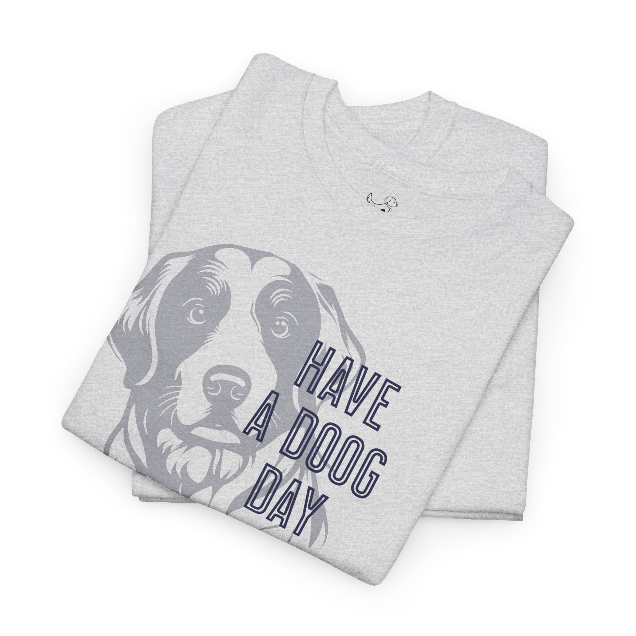 Have A Doog Day - Dog Lover T-Shirt