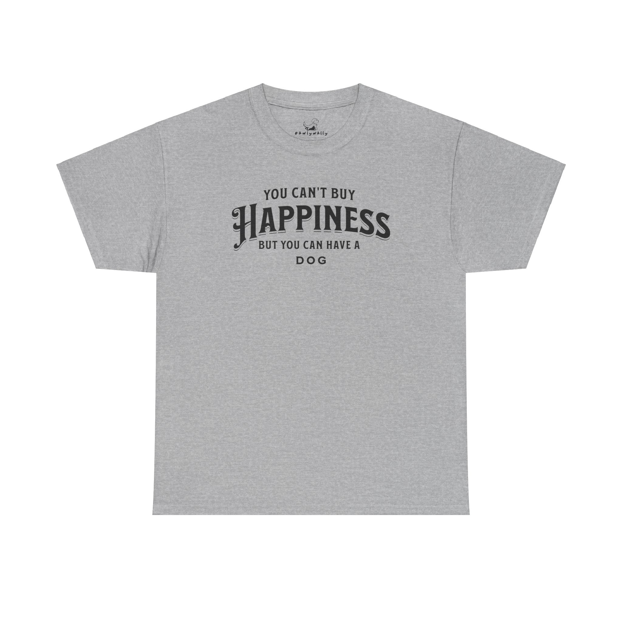 You Can't Buy Happiness But You Can Have A Dog - Dog Lover T-Shirt