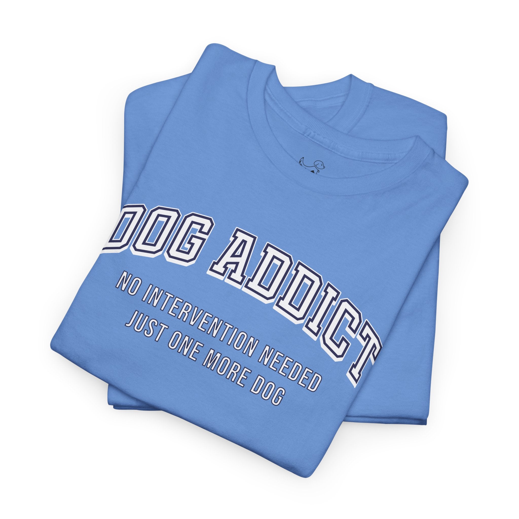 Dog Addict - Dog Lover T-Shirt