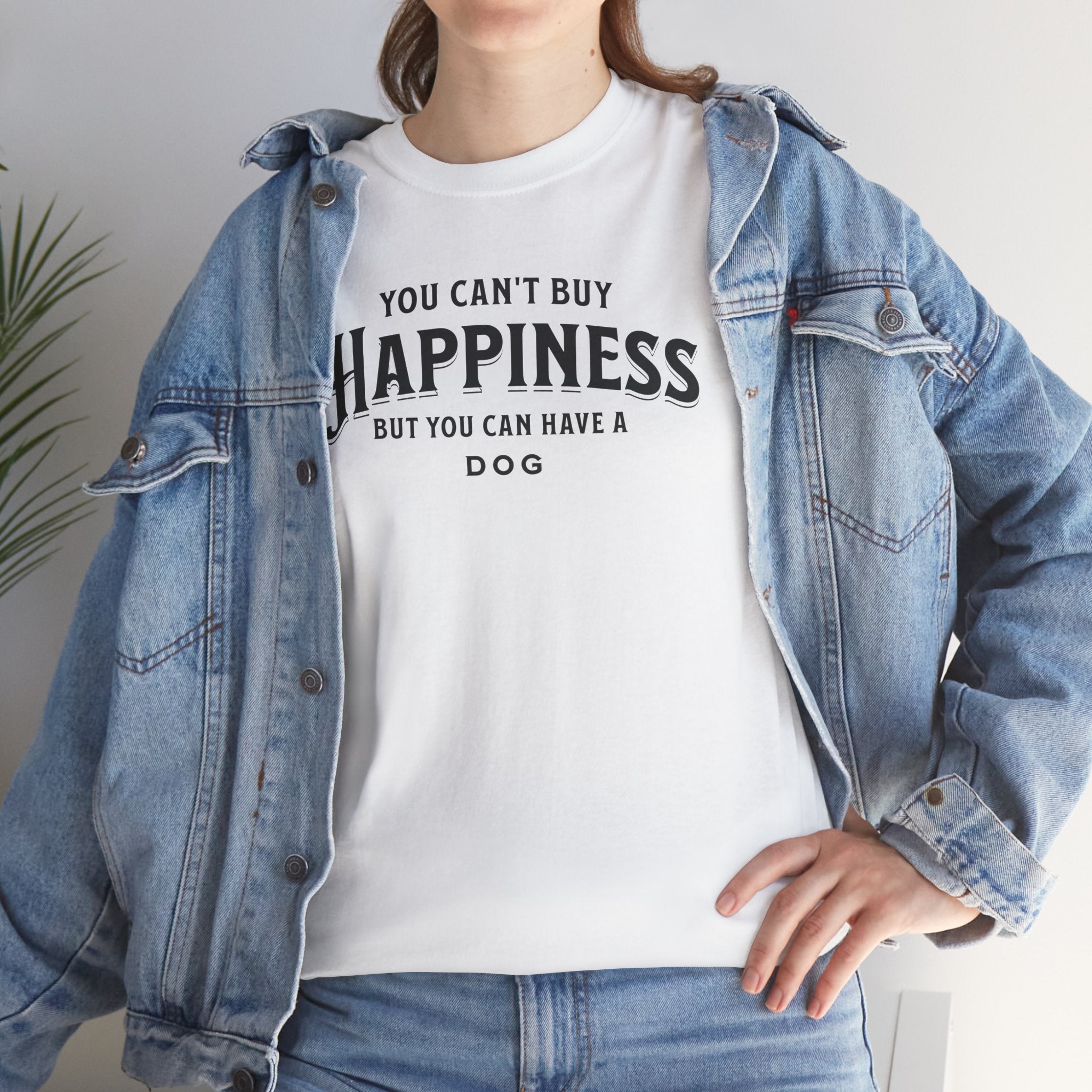 You Can't Buy Happiness But You Can Have A Dog - Dog Lover T-Shirt