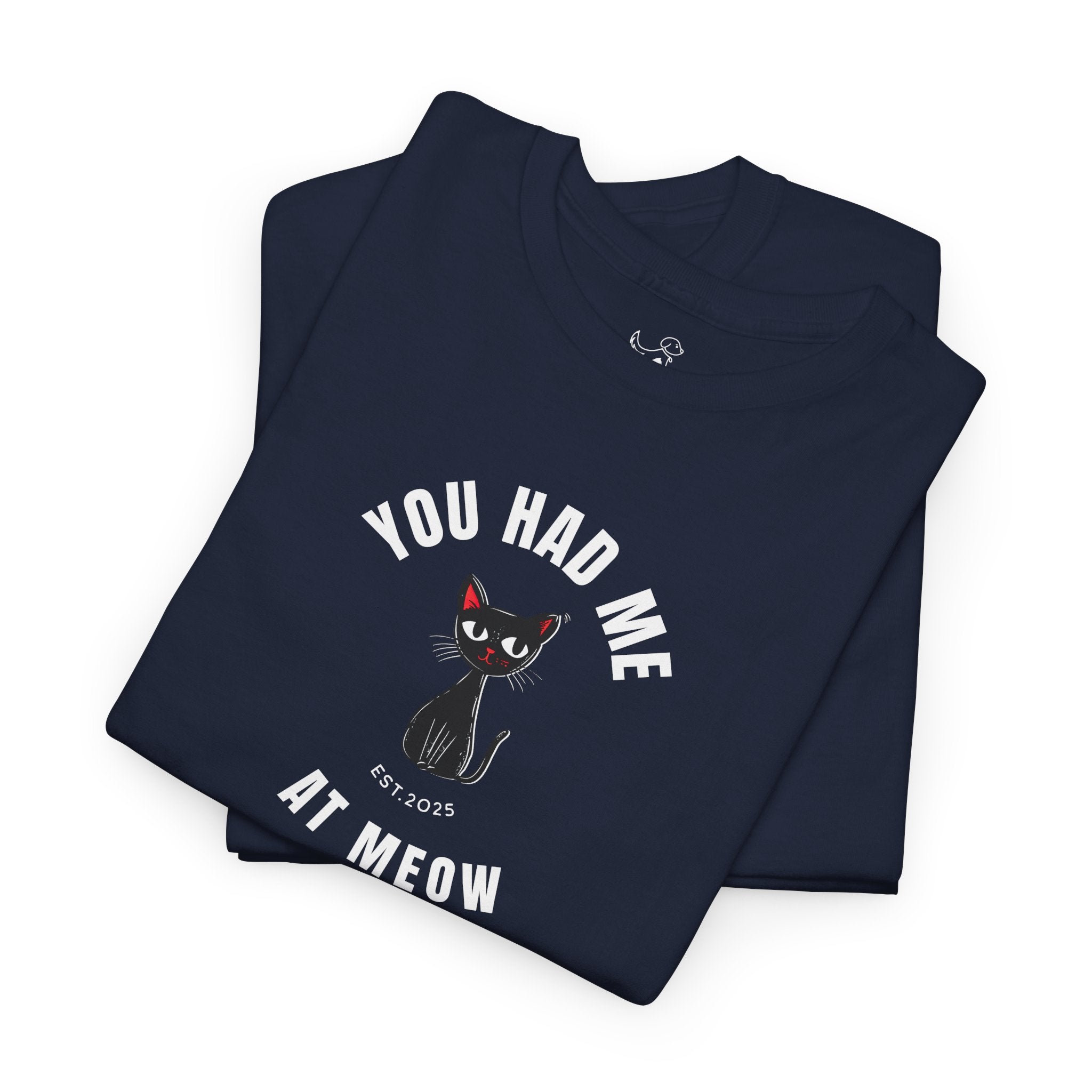 You Had Me At Meow - Cat Lover T-Shirt