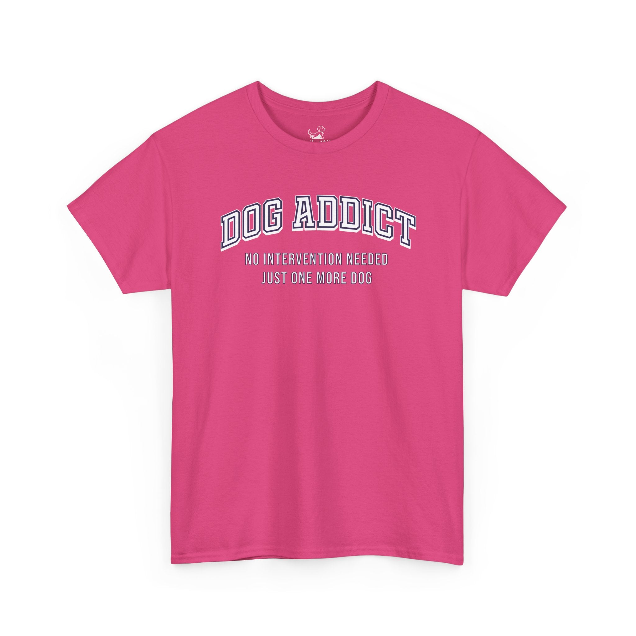 Dog Addict - Dog Lover T-Shirt