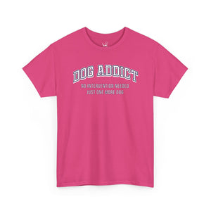 Dog Addict - Dog Lover T-Shirt