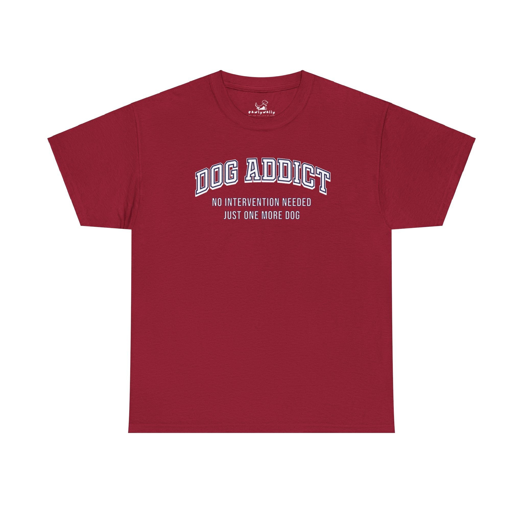 Dog Addict - Dog Lover T-Shirt