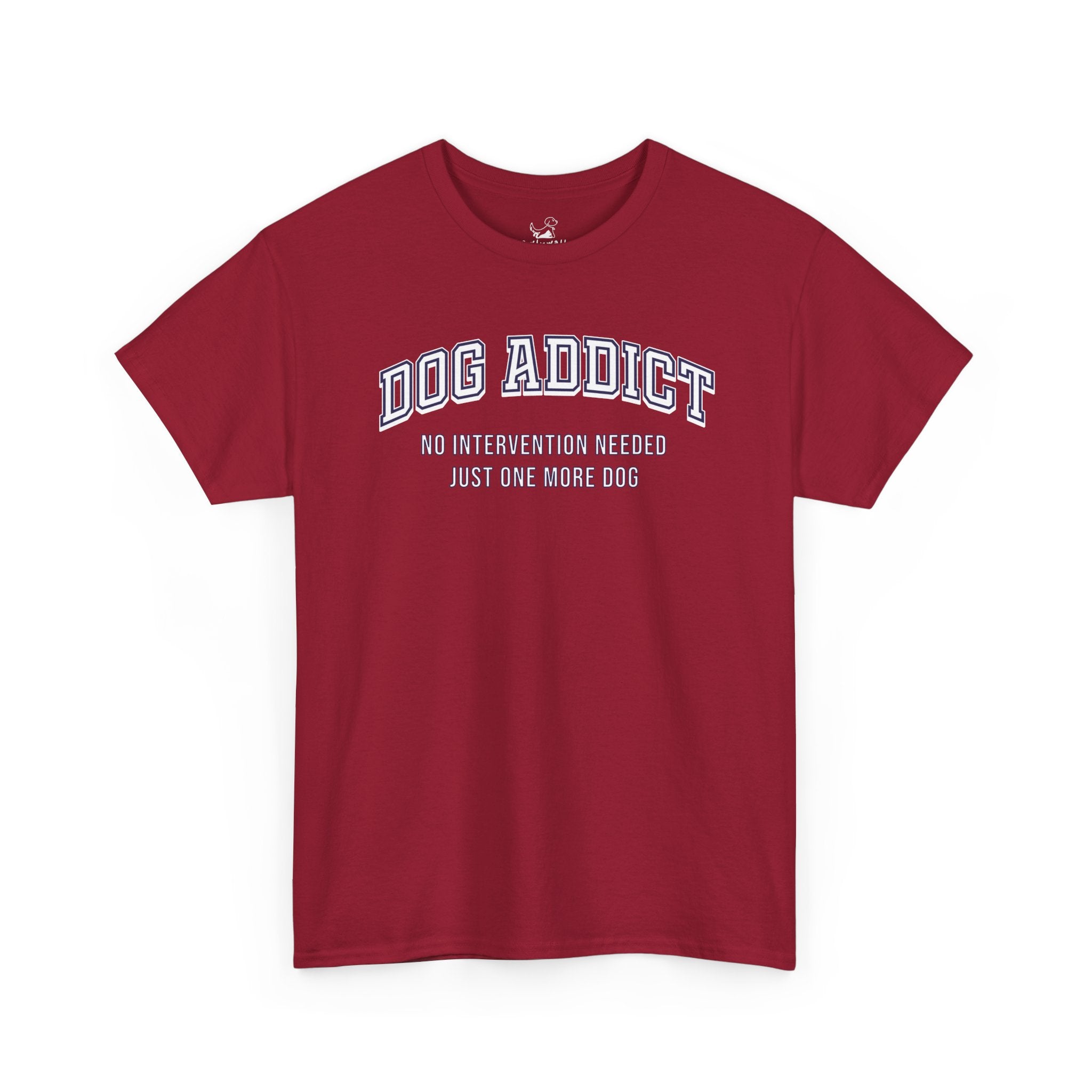 Dog Addict - Dog Lover T-Shirt