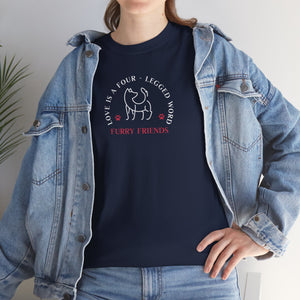 Love Is A Four - Legged Word - Dog Lover T-Shirt