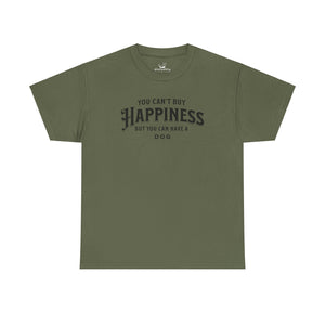 You Can't Buy Happiness But You Can Have A Dog - Dog Lover T-Shirt