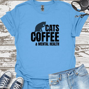 Cats Coffee & Mental Health - Cat Lover T-Shirt