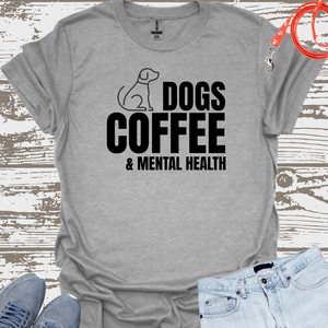 Dogs Coffee & Mental Health - Dog Lover T-Shirt