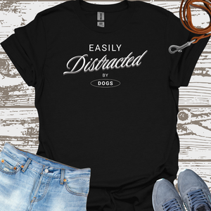 Easily Distracted By Dogs (white) - Dog Lover T-Shirt