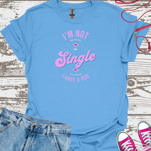 I'm Not Single I Have A Dog (pink) - Dog Lover T-Shirt