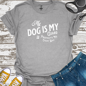 My Dog Is My Guard T-shirt