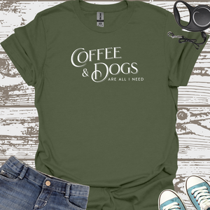 Coffee and Dogs Are All I Need - Dog Lover T-Shirt