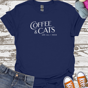 Coffee and Cats Are All I Need - Cat Lover T-Shirt