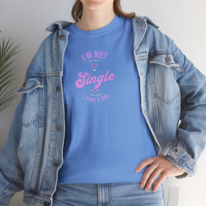 I'm Not Single I Have A Dog (pink) - Dog Lover T-Shirt