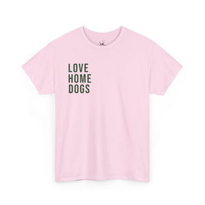 Love Home Dogs - Dog Lover T-Shirt