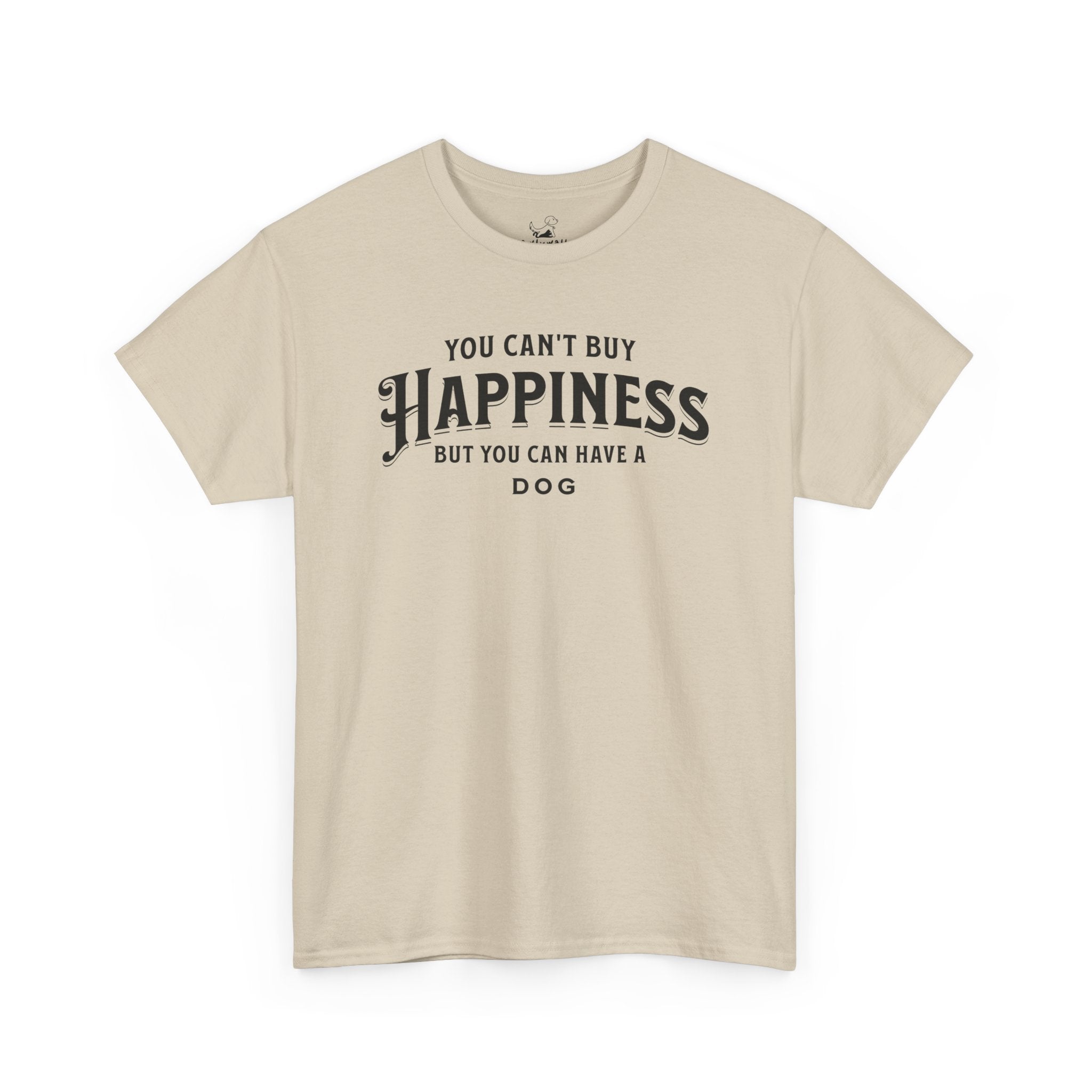 You Can't Buy Happiness But You Can Have A Dog - Dog Lover T-Shirt