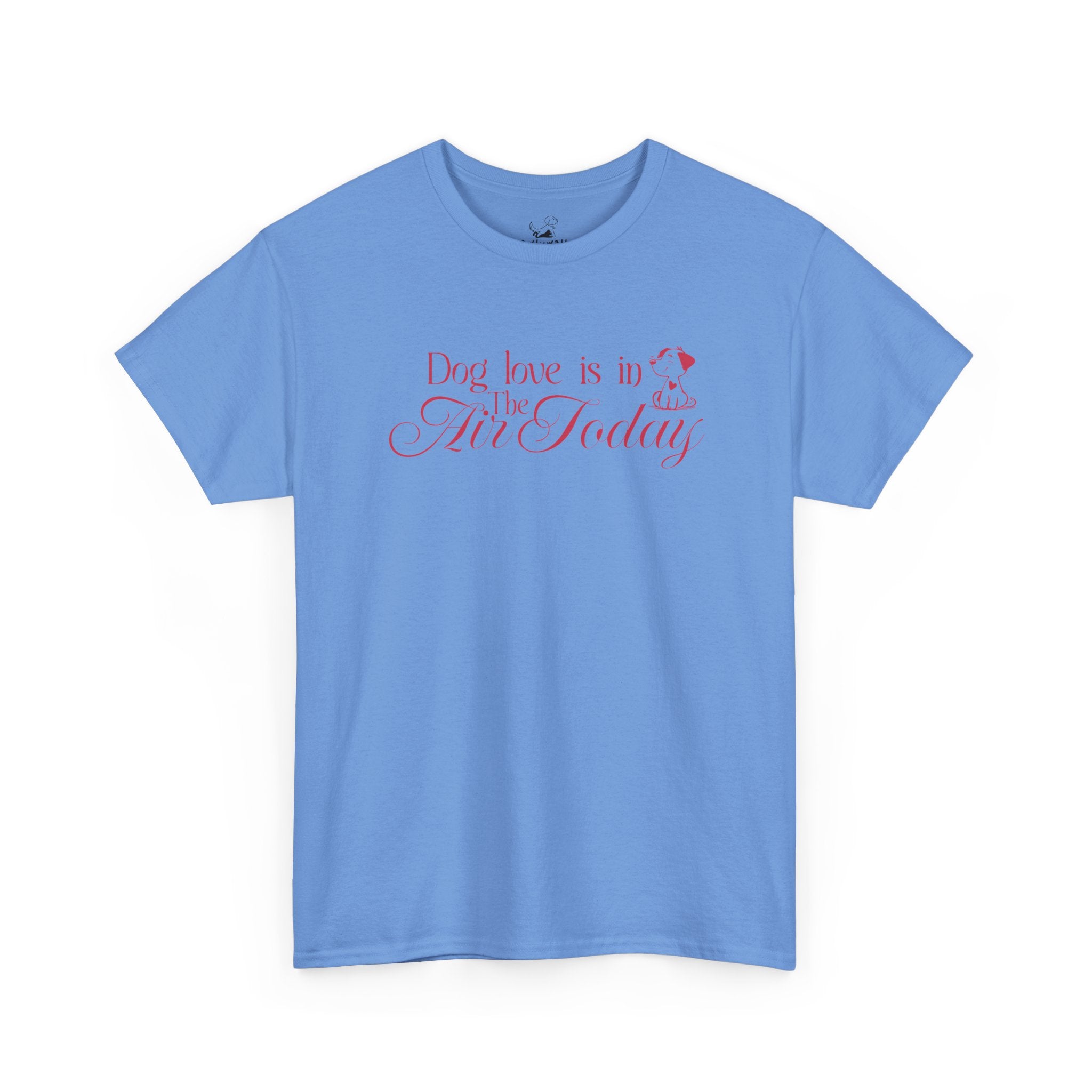 Dog Love Is In The Air Today - Dog Lover T-Shirt