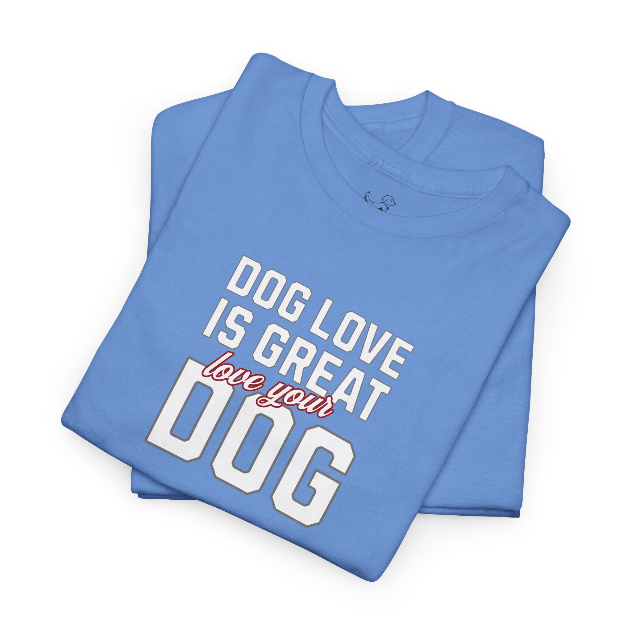 Dog Love Is Great Love Your Dog - Dog Lover T-Shirt