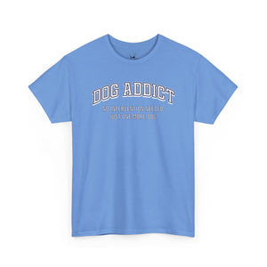 Dog Addict - Dog Lover T-Shirt