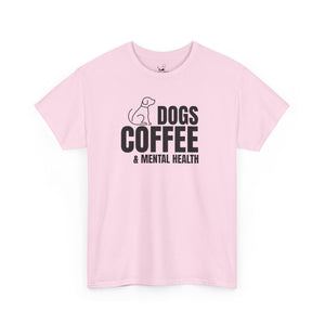 Dogs Coffee & Mental Health - Dog Lover T-Shirt