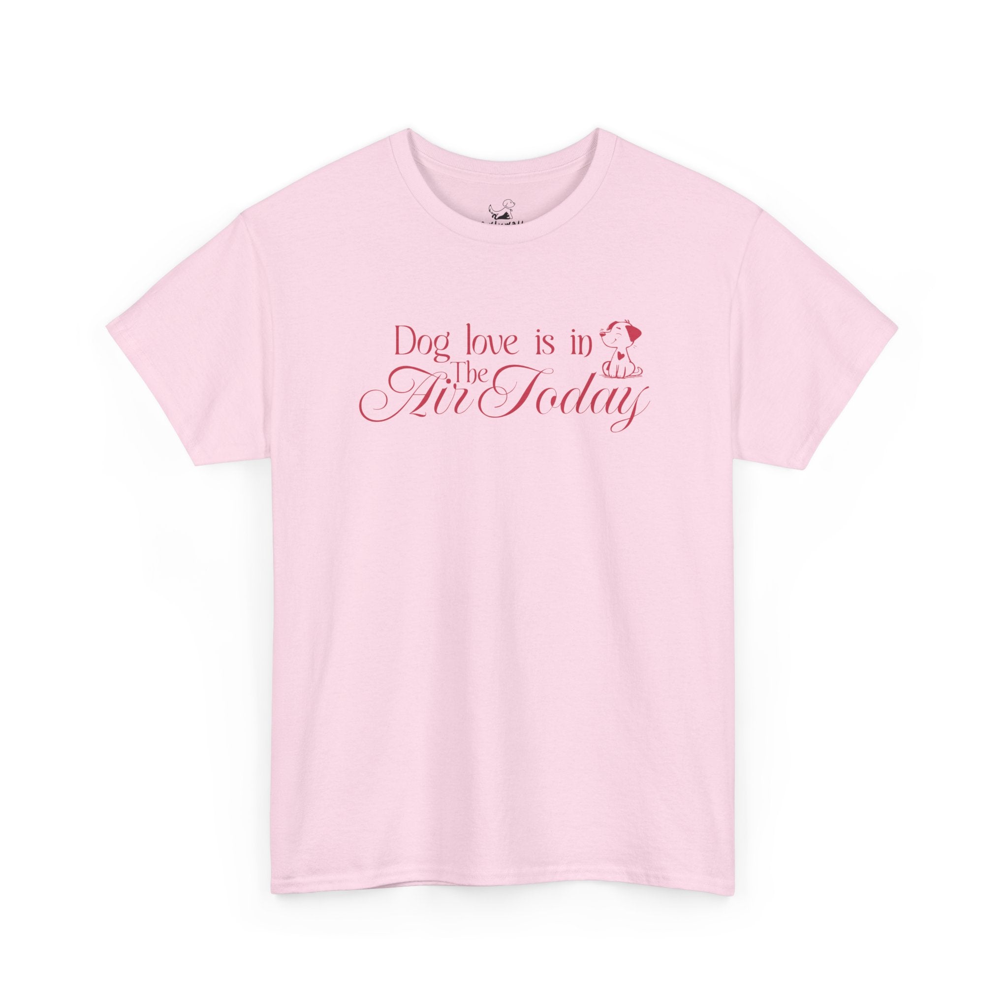 Dog Love Is In The Air Today - Dog Lover T-Shirt