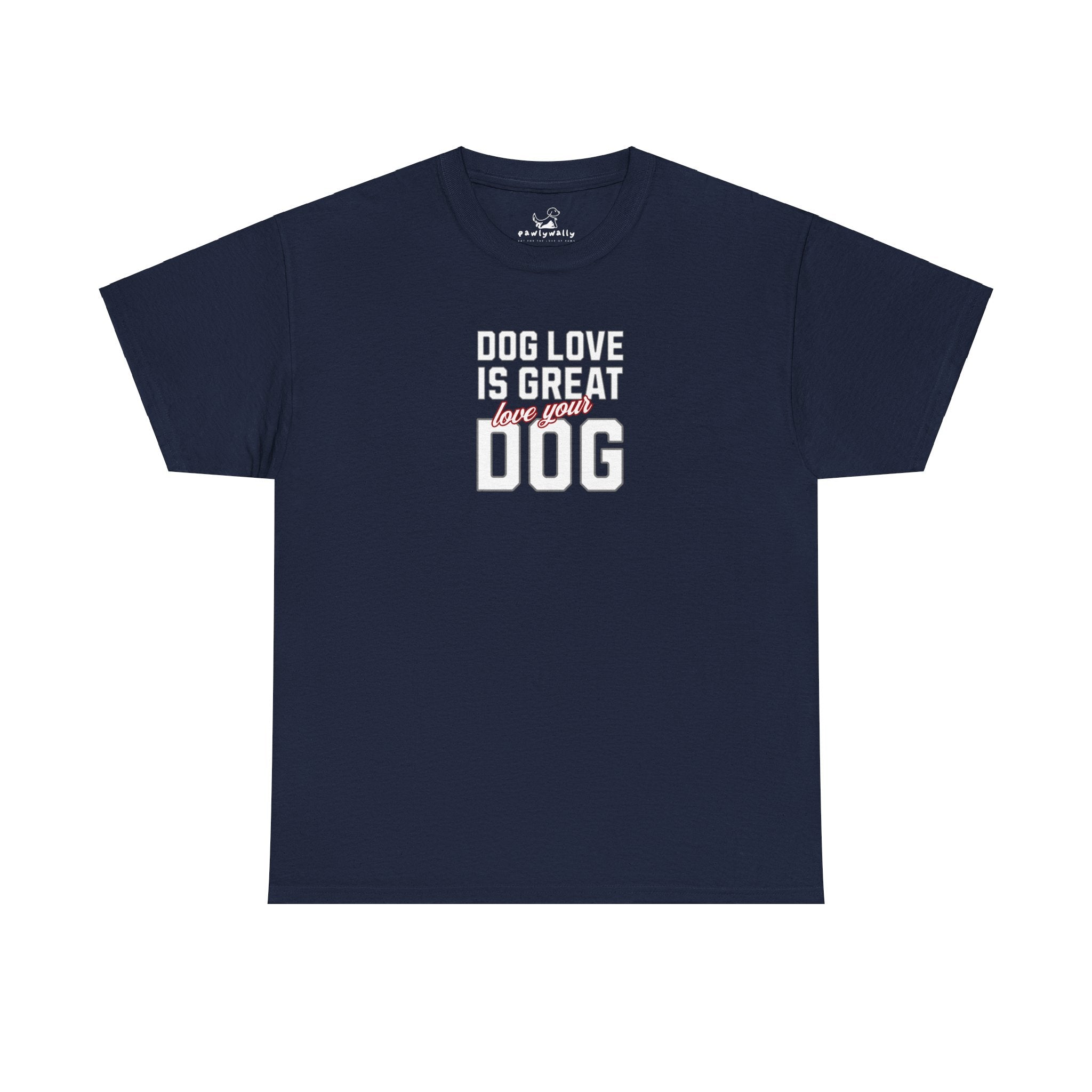 Dog Love Is Great Love Your Dog - Dog Lover T-Shirt