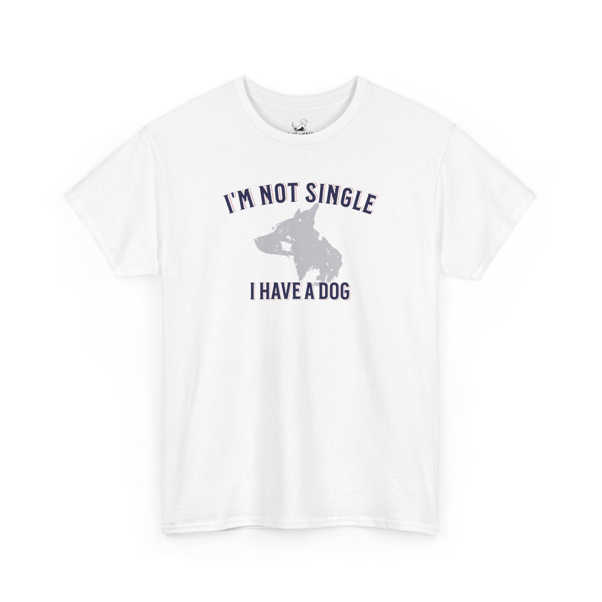 I'm Not Single I Have A Dog - Dog Lover T-Shirt