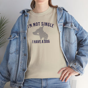 I'm Not Single I Have A Dog - Dog Lover T-Shirt