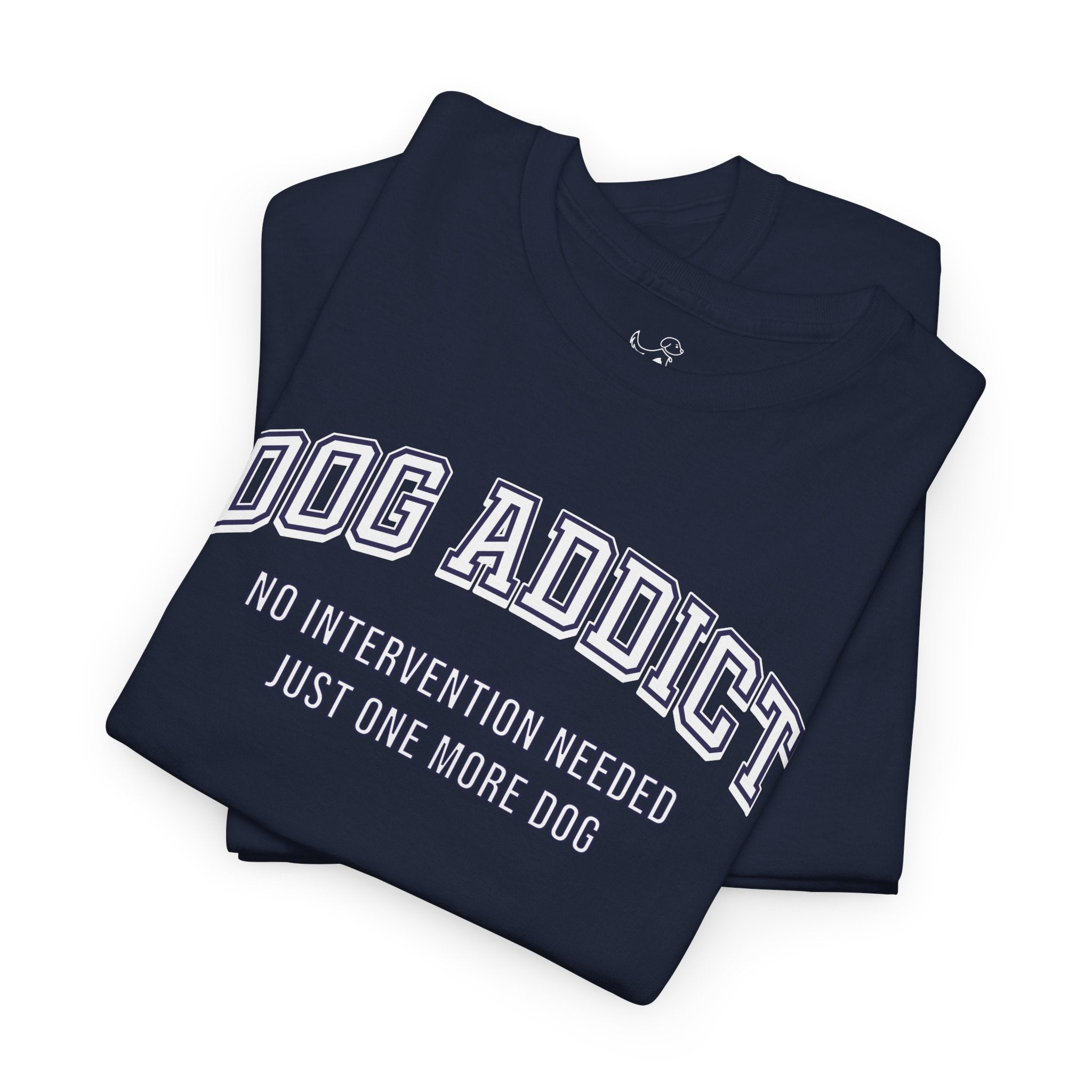 Dog Addict - Dog Lover T-Shirt