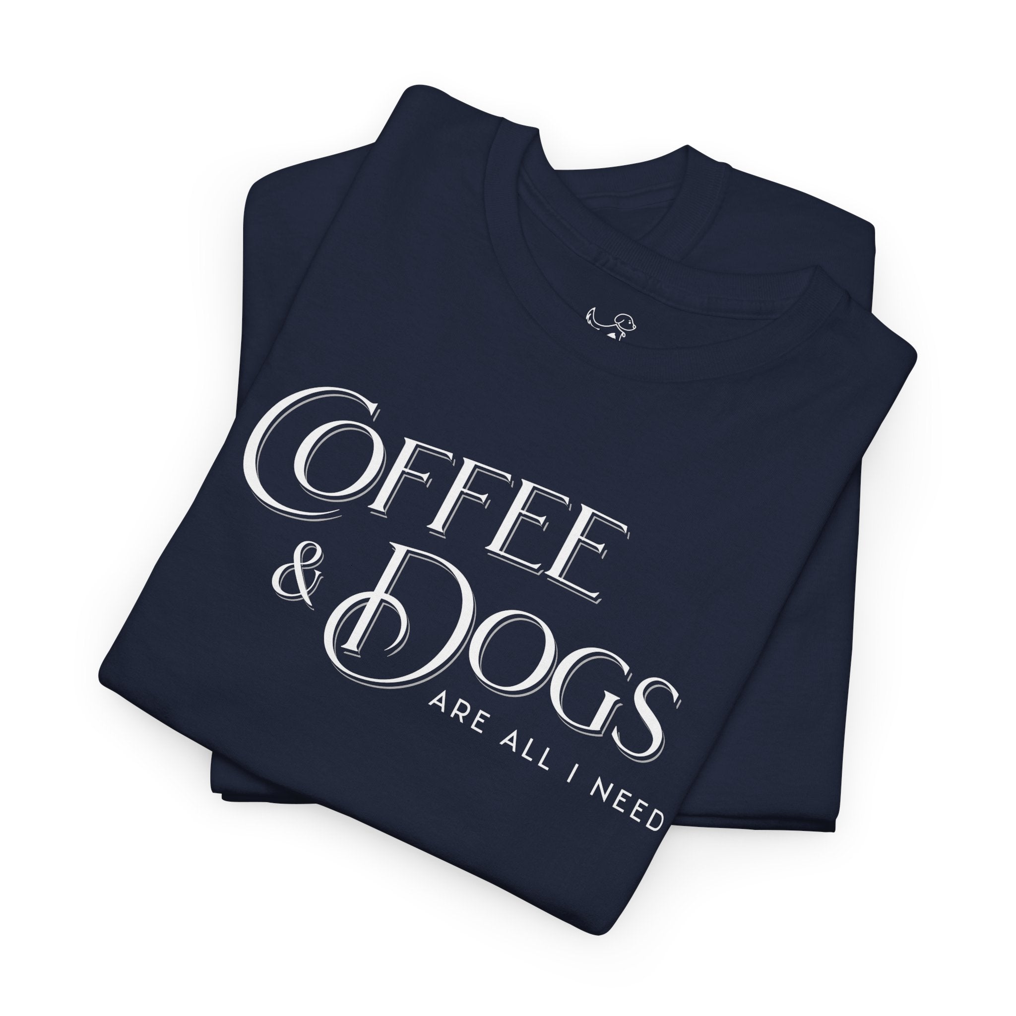 Coffee and Dogs Are All I Need - Dog Lover T-Shirt