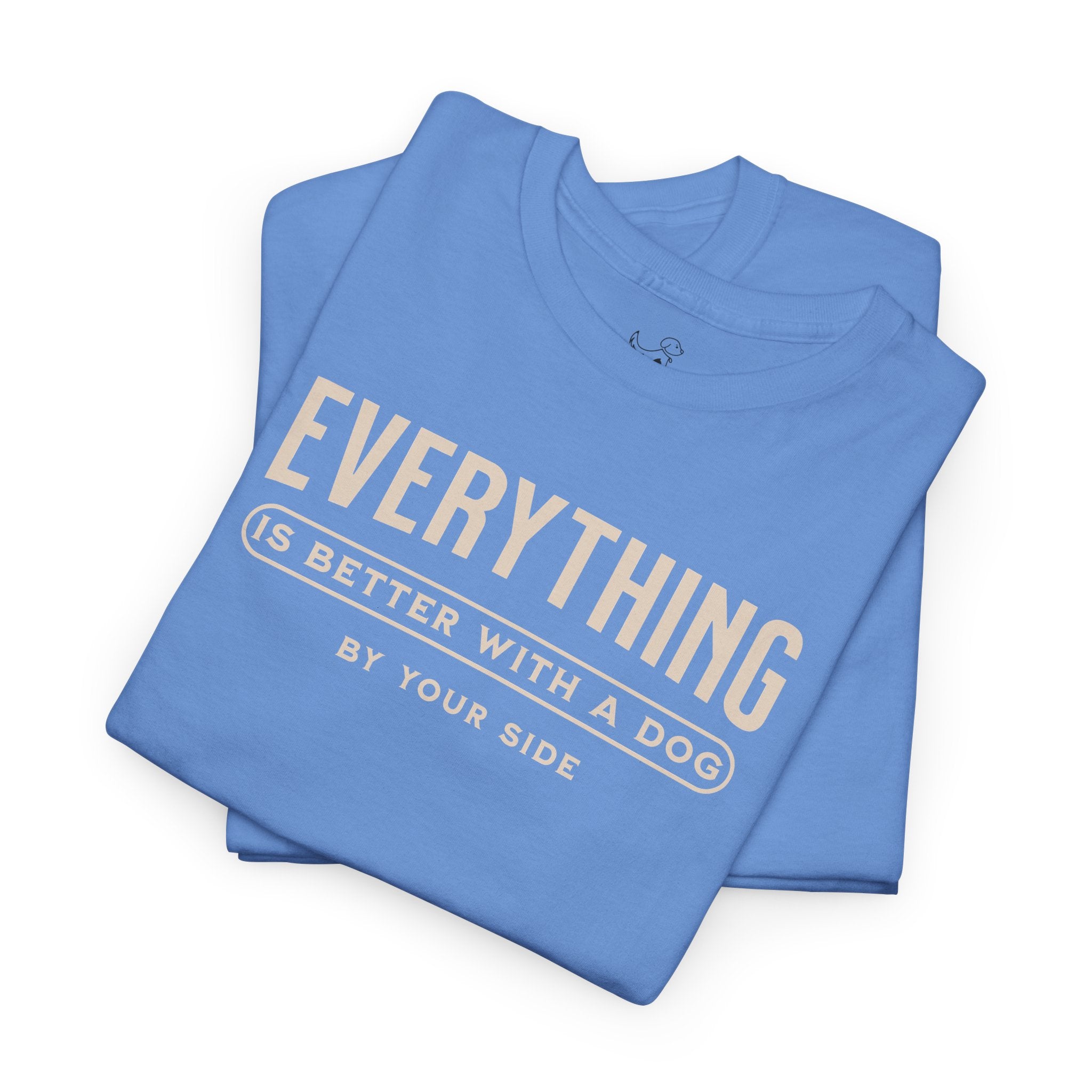 Everything Is Better With A Dog By Your Side - Dog Lover T-Shirt