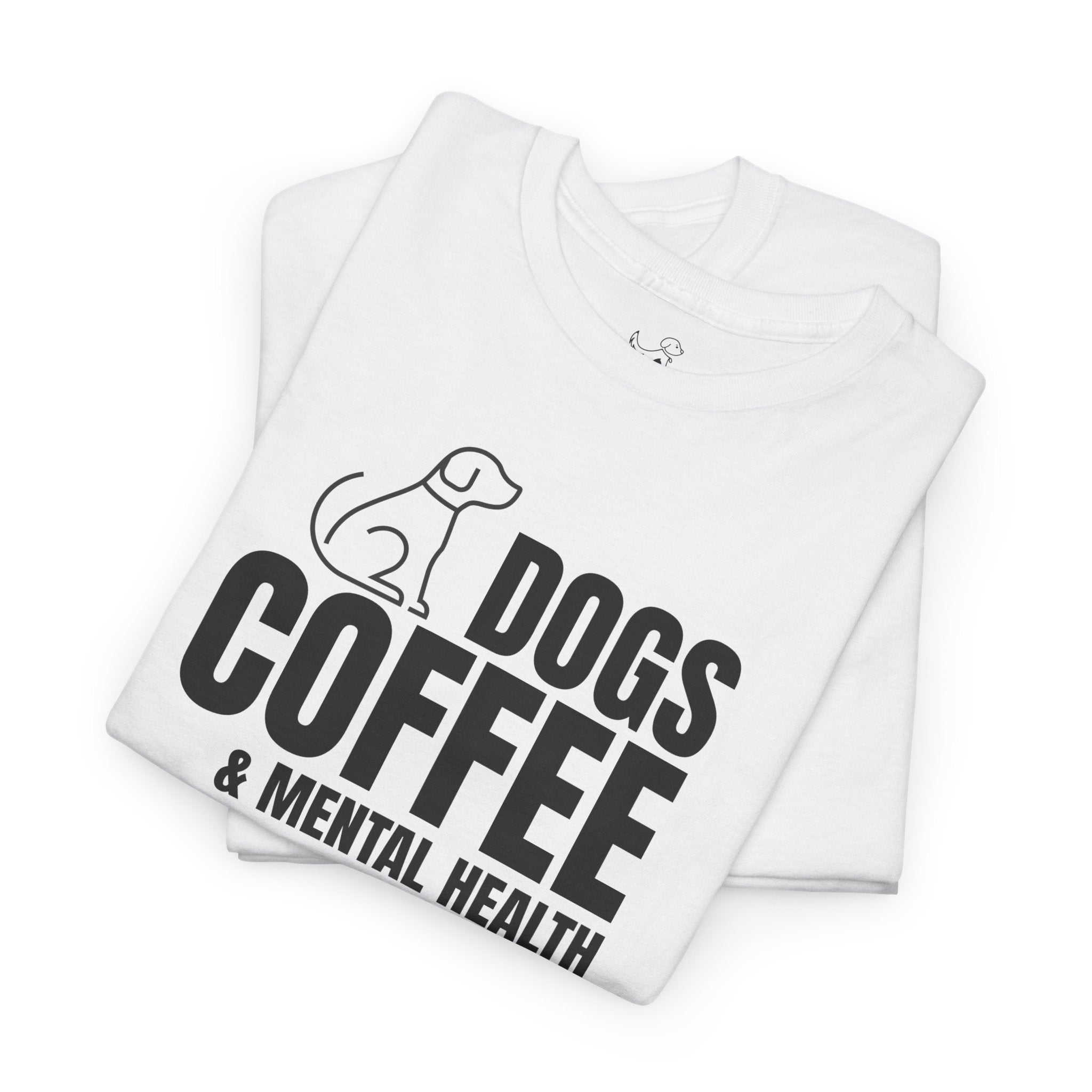 Dogs Coffee & Mental Health - Dog Lover T-Shirt