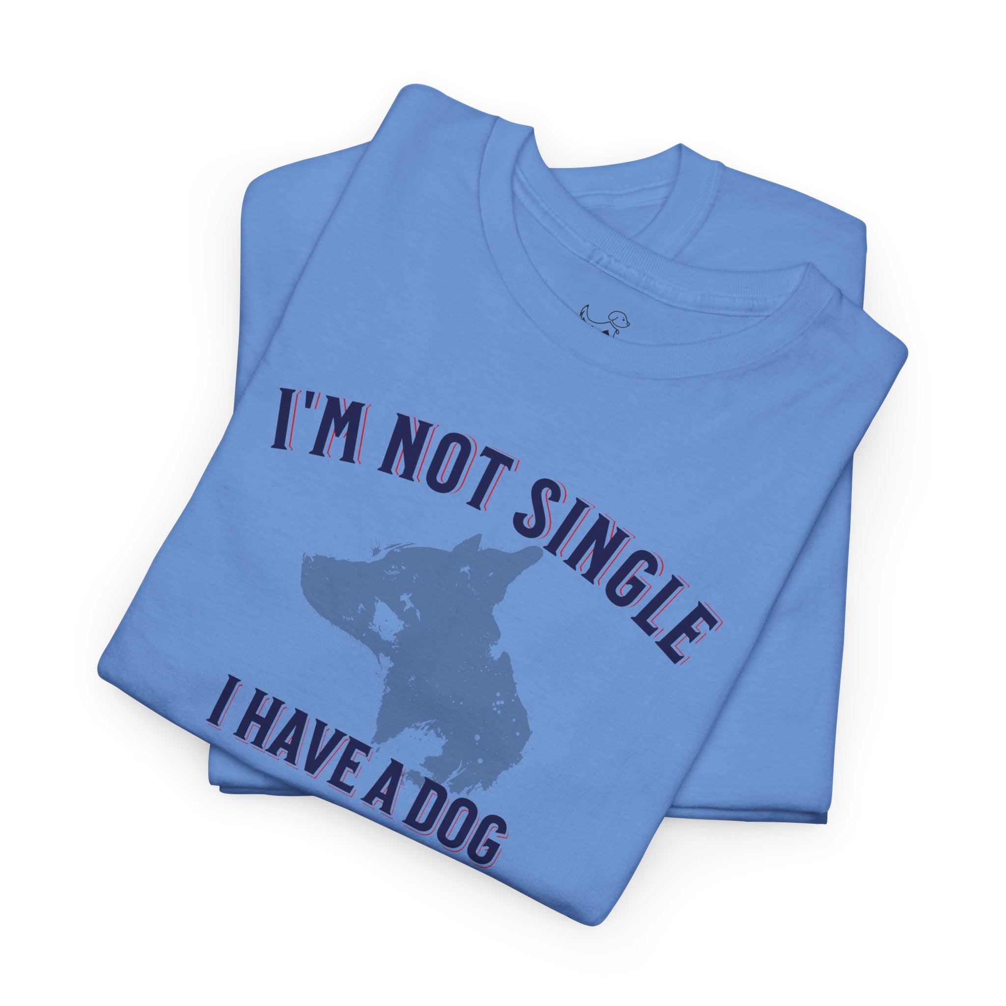 I'm Not Single I Have A Dog - Dog Lover T-Shirt