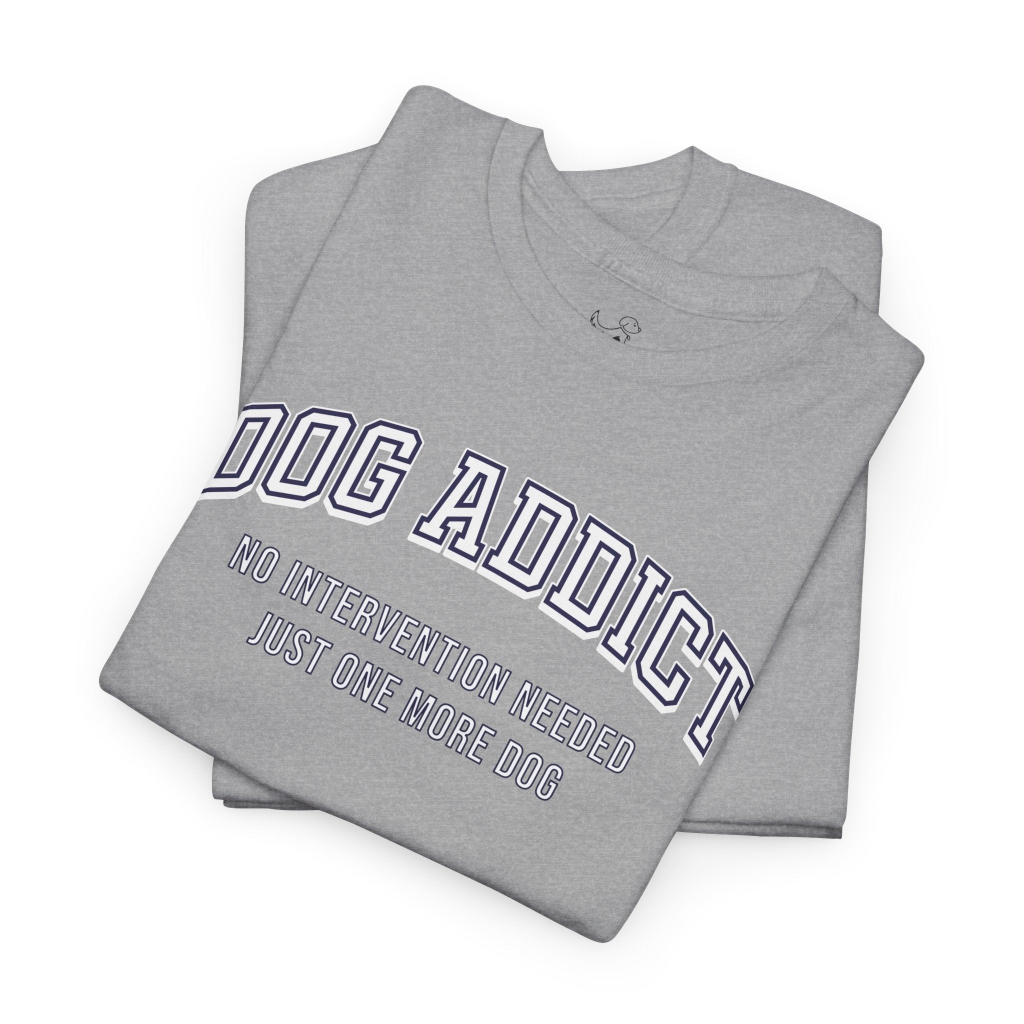 Dog Addict - Dog Lover T-Shirt