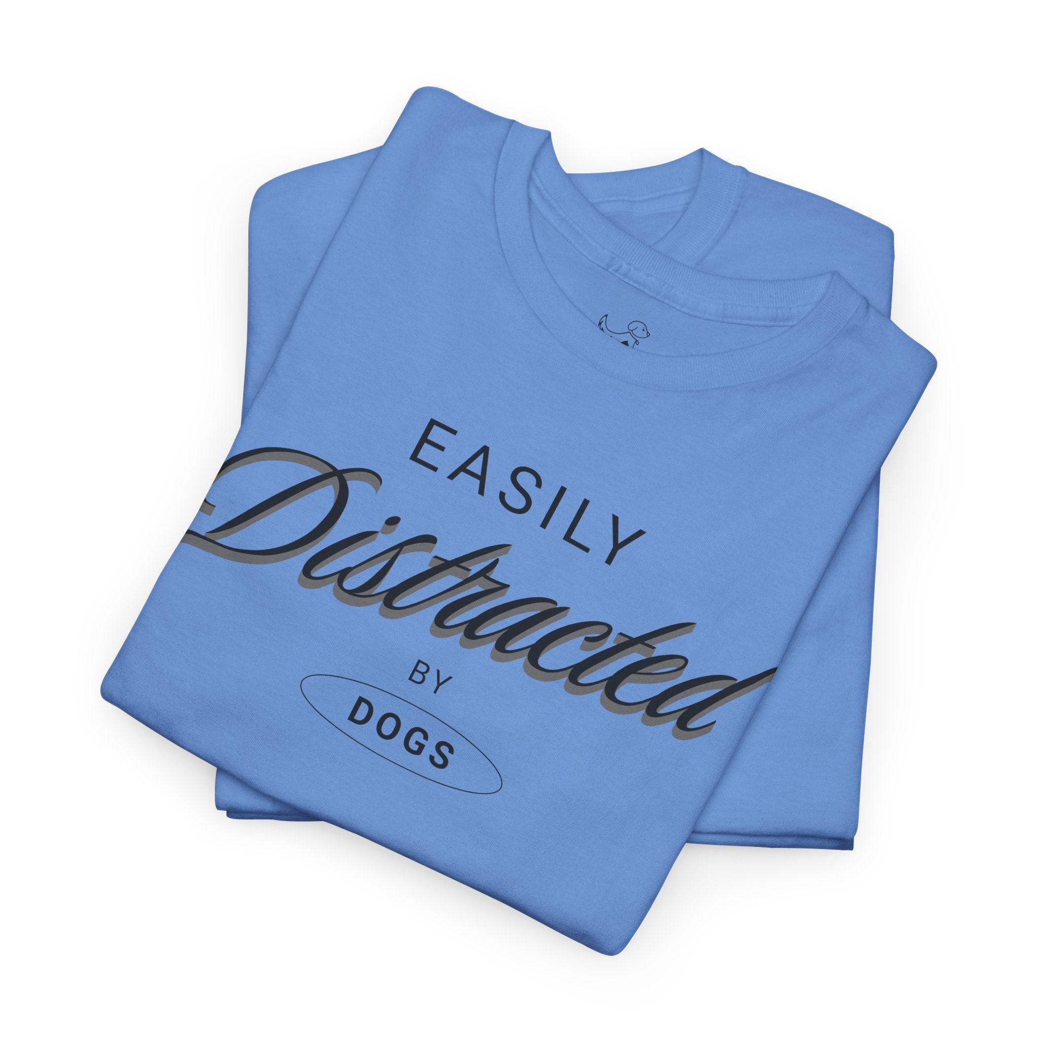 Easily Distracted By Dogs - Dog Lover T-Shirt