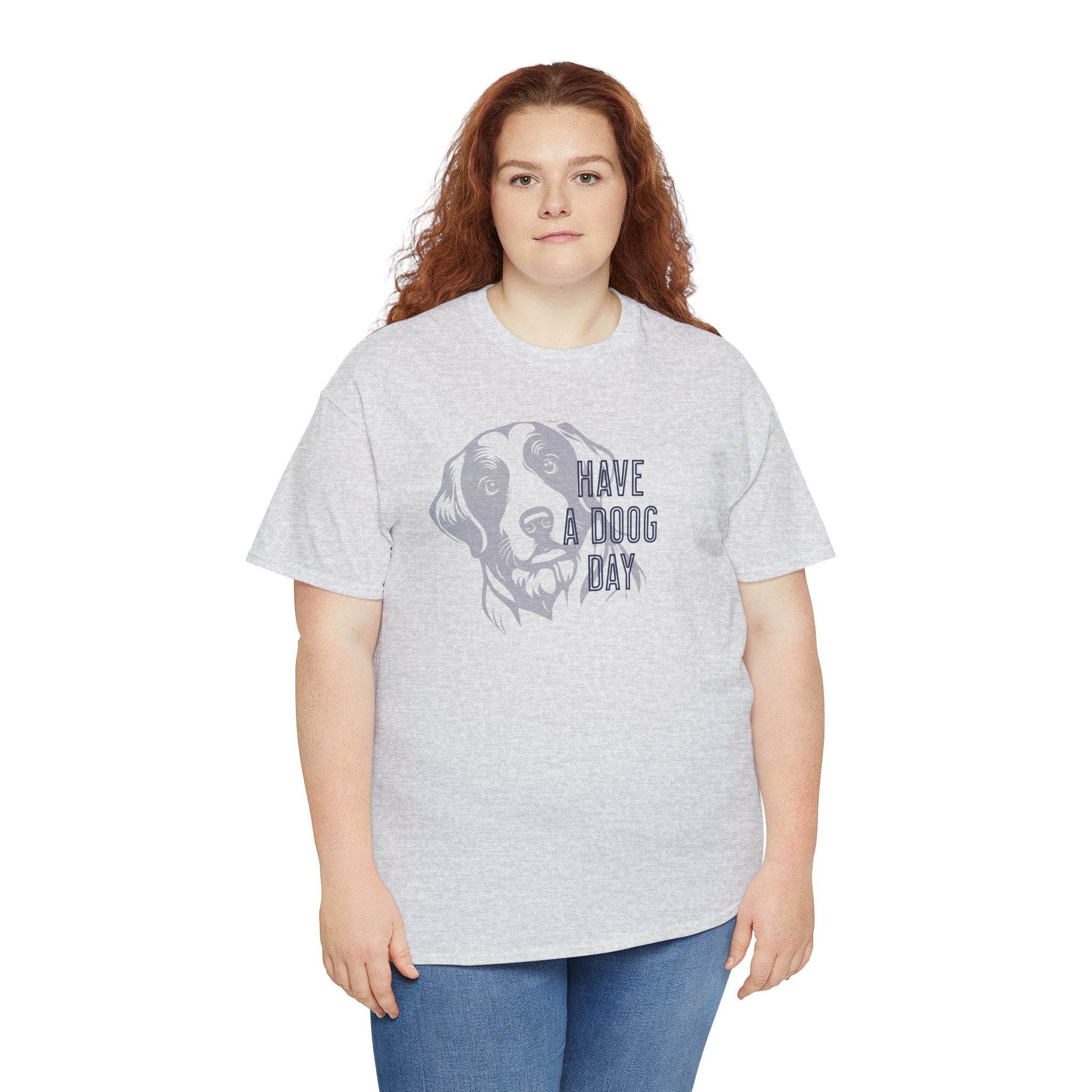 Have A Doog Day - Dog Lover T-Shirt