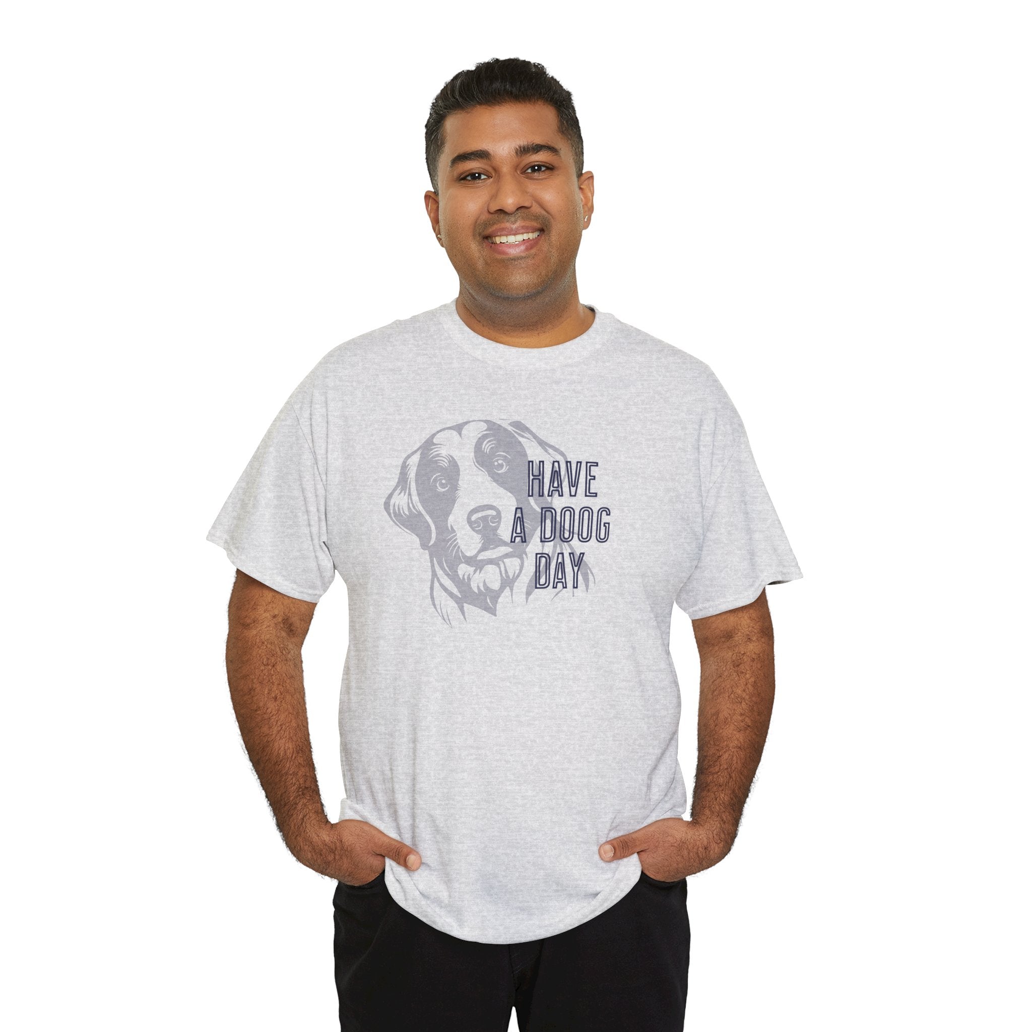 Have A Doog Day - Dog Lover T-Shirt